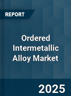 Global Ordered Intermetallic Alloy Industry
