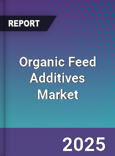 Global Organic Feed Additives Market