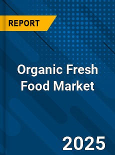 Global Organic Fresh Food Market