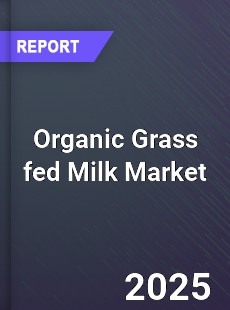Global Organic Grass fed Milk Market