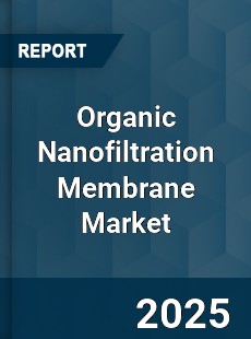 Report on Global Organic Nanofiltration Membrane Market