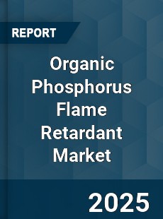 Global Organic Phosphorus Flame Retardant Market