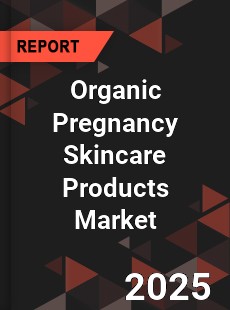 Organic Pregnancy Skincare Products Global and China Top Players Market