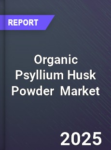 Global Organic Psyllium Husk Powder Supply Demand and Key Producers