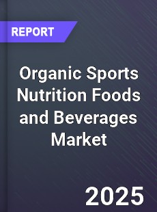 Organic Sports Nutrition Foods and Beverages Global and China Top Players Market