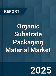 Global Organic Substrate Packaging Material Market