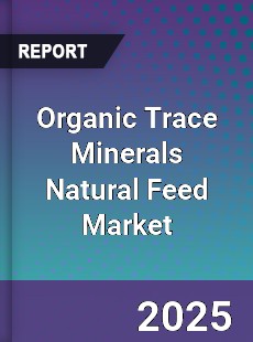 Global Organic Trace Minerals Natural Feed Market