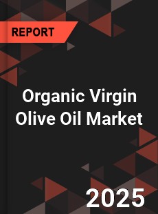 Global Organic Virgin Olive Oil Market
