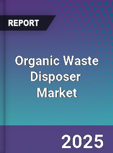 Global Organic Waste Disposer Industry