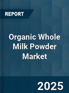 Global Organic Whole Milk Powder Industry