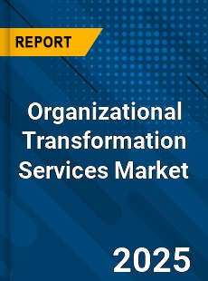 Organizational Transformation Services Market