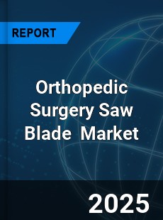 Global Orthopedic Surgery Saw Blade Industry