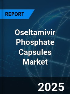 Oseltamivir Phosphate Capsules Global and China Top Players Market
