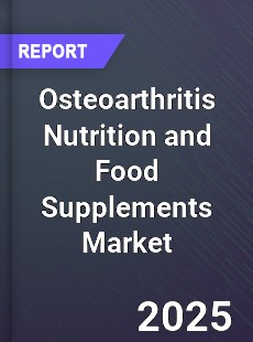 Global Osteoarthritis Nutrition and Food Supplements Market