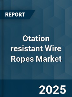 Otation resistant Wire Ropes Market