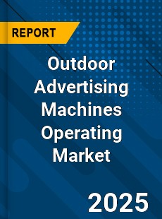 Global Outdoor Advertising Machines Operating Industry