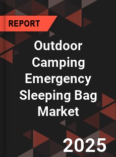 Global Outdoor Camping Emergency Sleeping Bag Market