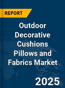 Global Outdoor Decorative Cushions Pillows and Fabrics Market