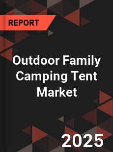 Outdoor Family Camping Tent Market