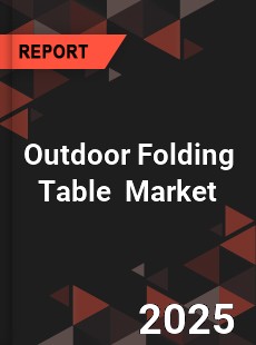 Outdoor Folding Table Global and China Top Players Market