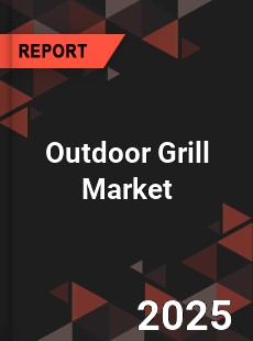 COVID 19 Outbreak Global Outdoor Grill Industry