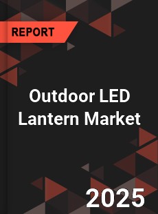 Outdoor LED Lantern Market