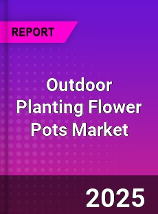 Outdoor Planting Flower Pots Market