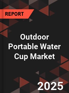Outdoor Portable Water Cup Market