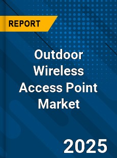 Global Outdoor Wireless Access Point Market