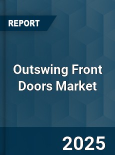 Global Outswing Front Doors Industry