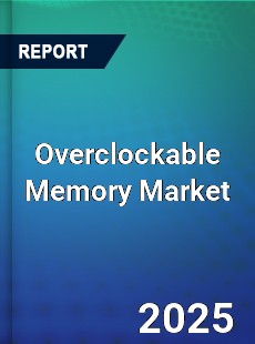 Global Overclockable Memory Market