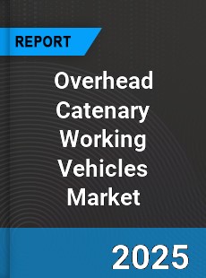 Global Overhead Catenary Working Vehicles Market