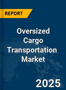 Global Oversized Cargo Transportation Market