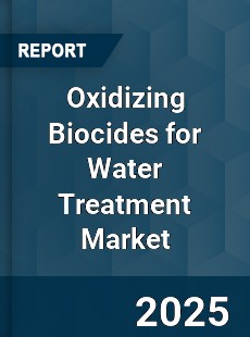Oxidizing Biocides for Water Treatment Market