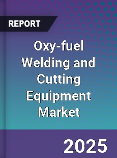 Global Oxy fuel Welding and Cutting Equipment Market