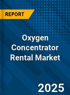 Oxygen Concentrator Rental Market