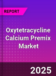 Oxytetracycline Calcium Premix Global and China Top Players Market