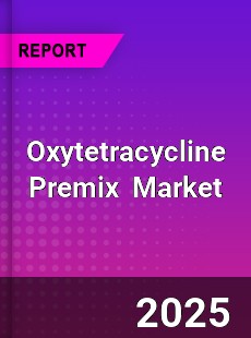 Oxytetracycline Premix Global and China Top Players Market