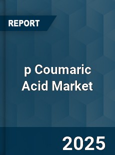 p Coumaric Acid Global Market