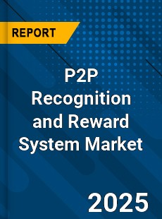 Global P2P Recognition and Reward System Industry
