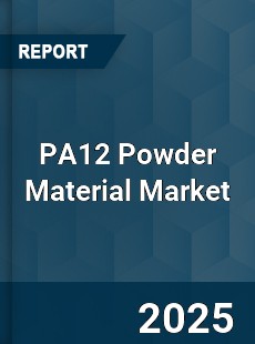 Global PA12 Powder Material Market