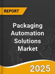 Worldwide Packaging Automation Solutions Market