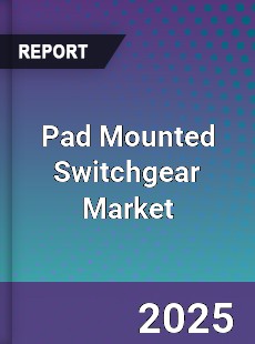 Global Pad Mounted Switchgear Market