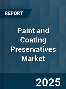 Paint and Coating Preservatives Market