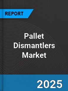 Pallet Dismantlers Global Market