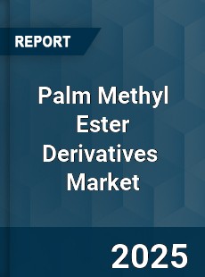Global Palm Methyl Ester Derivatives Market