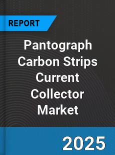 Pantograph Carbon Strips Current Collector Market
