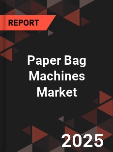Global Paper Bag Machines Industry