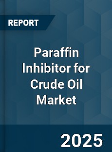 Paraffin Inhibitor for Crude Oil Market