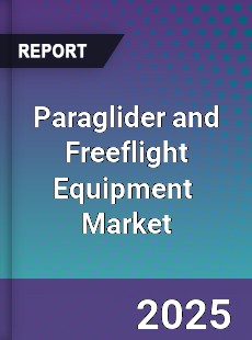 Global Paraglider and Freeflight Equipment Professional Survey Report